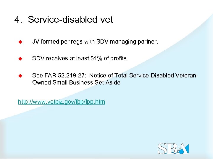 4. Service-disabled vet u JV formed per regs with SDV managing partner. u SDV