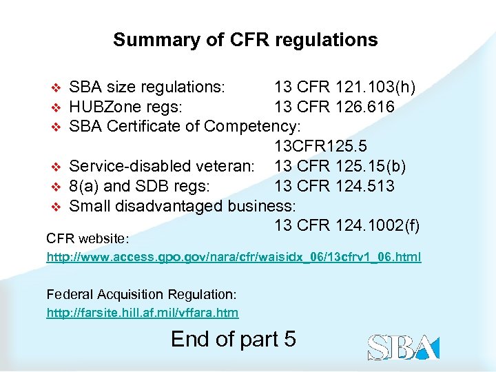 Summary of CFR regulations v v v SBA size regulations: 13 CFR 121. 103(h)