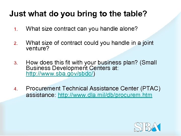 Just what do you bring to the table? 1. What size contract can you