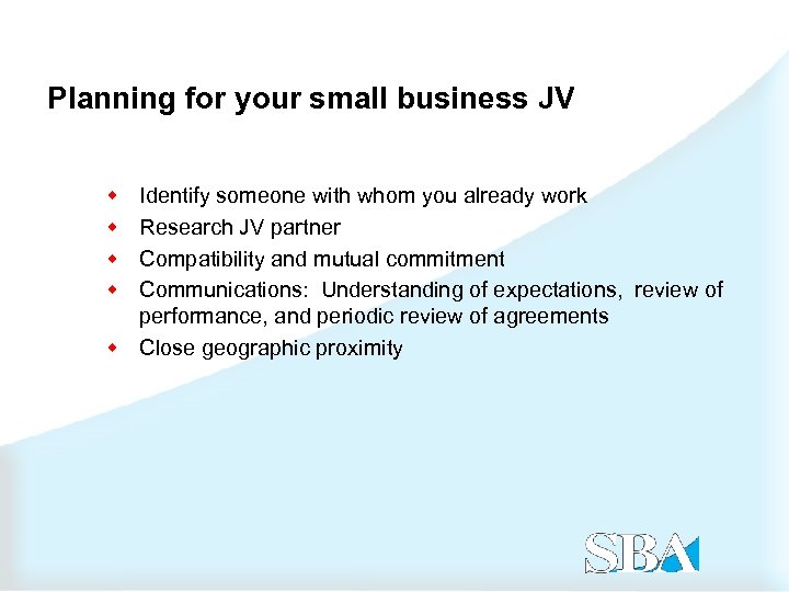 Planning for your small business JV Identify someone with whom you already work Research