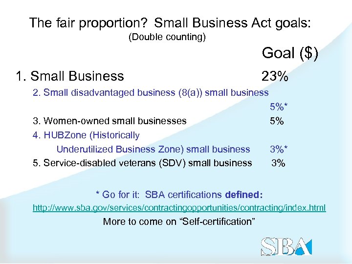  The fair proportion? Small Business Act goals: (Double counting) 1. Small Business Goal