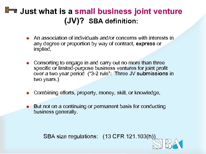 Just what is a small business joint venture (JV)? SBA definition: u An association