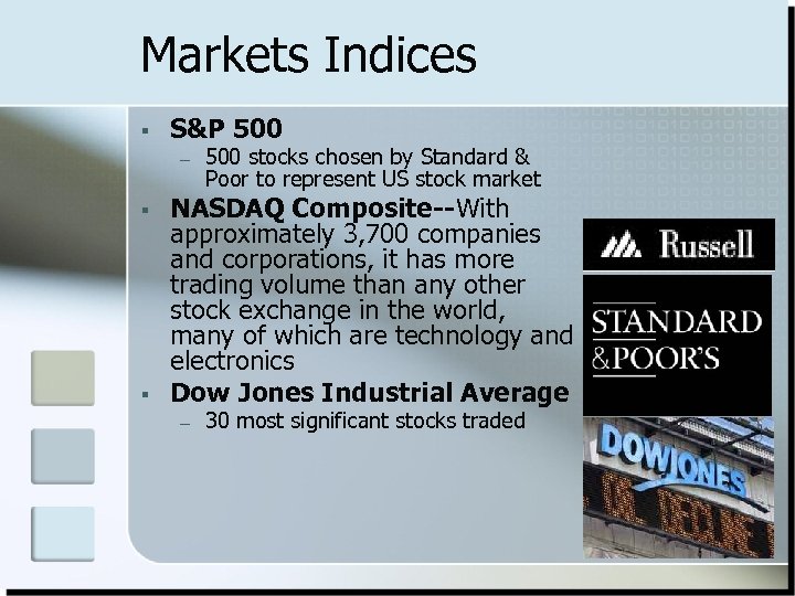 Markets Indices § S&P 500 – § § 500 stocks chosen by Standard &