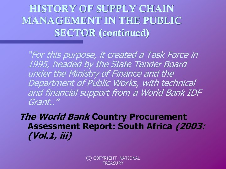 HISTORY OF SUPPLY CHAIN MANAGEMENT IN THE PUBLIC SECTOR (continued) “For this purpose, it