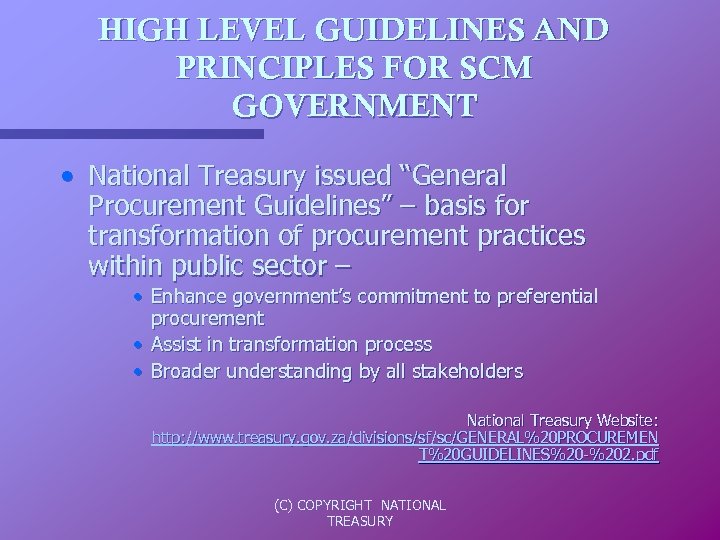 HIGH LEVEL GUIDELINES AND PRINCIPLES FOR SCM GOVERNMENT • National Treasury issued “General Procurement