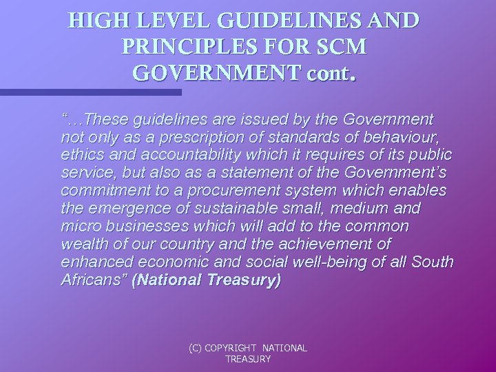HIGH LEVEL GUIDELINES AND PRINCIPLES FOR SCM GOVERNMENT cont. “…These guidelines are issued by