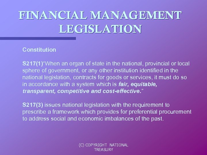 FINANCIAL MANAGEMENT LEGISLATION Constitution S 217(1)“When an organ of state in the national, provincial