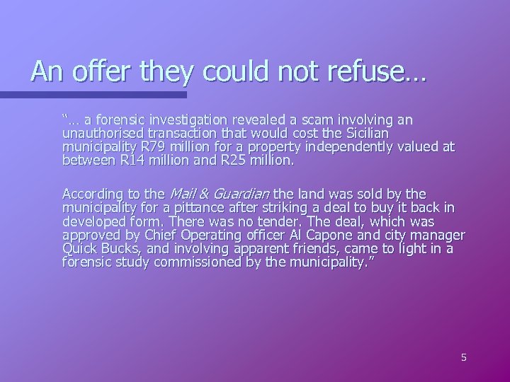 An offer they could not refuse… “… a forensic investigation revealed a scam involving