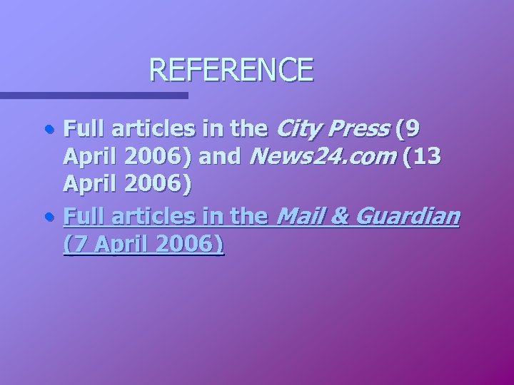REFERENCE • Full articles in the City Press (9 April 2006) and News 24.