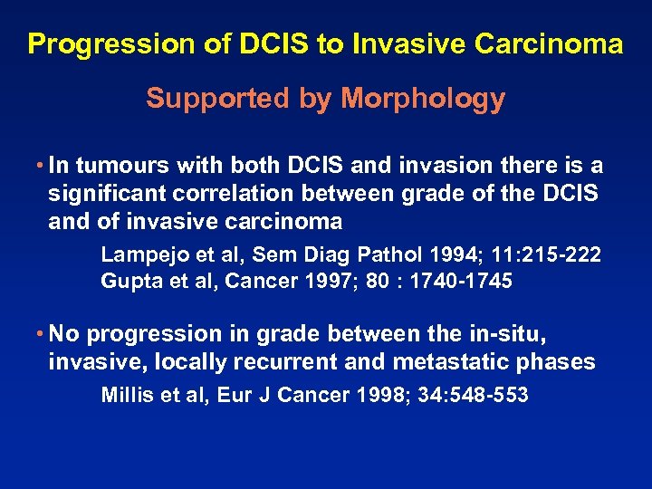 Progression of DCIS to Invasive Carcinoma Supported by Morphology • In tumours with both