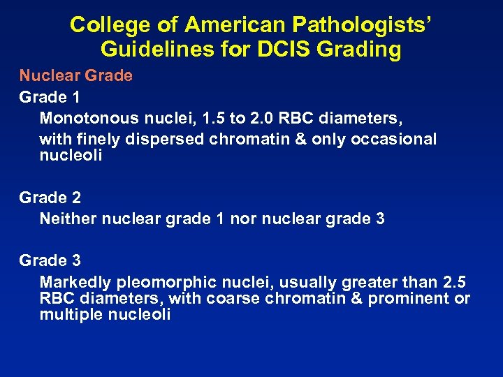 College of American Pathologists’ Guidelines for DCIS Grading Nuclear Grade 1 Monotonous nuclei, 1.