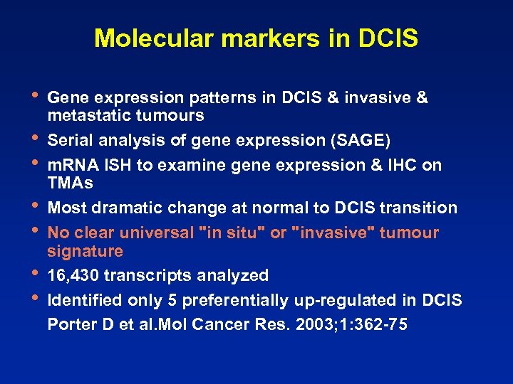 Molecular markers in DCIS • • Gene expression patterns in DCIS & invasive &