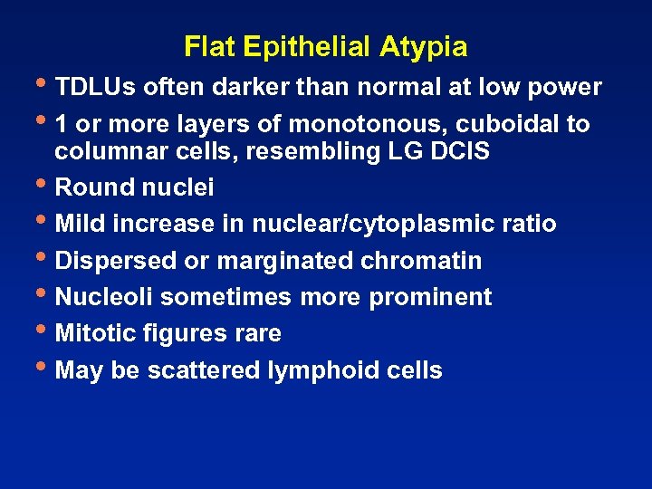 Flat Epithelial Atypia • TDLUs often darker than normal at low power • 1