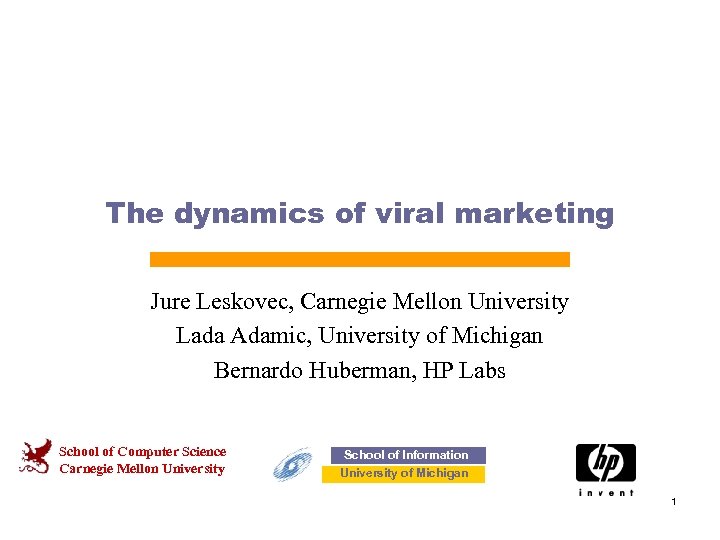 The dynamics of viral marketing Jure Leskovec, Carnegie Mellon University Lada Adamic, University of