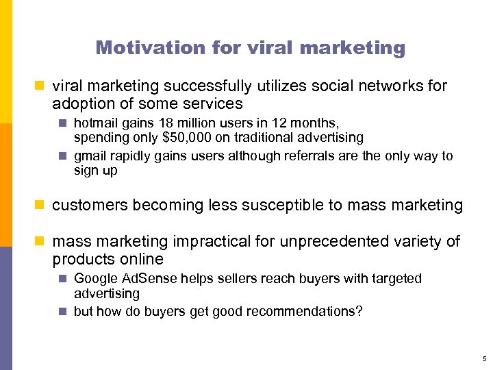 Motivation for viral marketing n viral marketing successfully utilizes social networks for adoption of