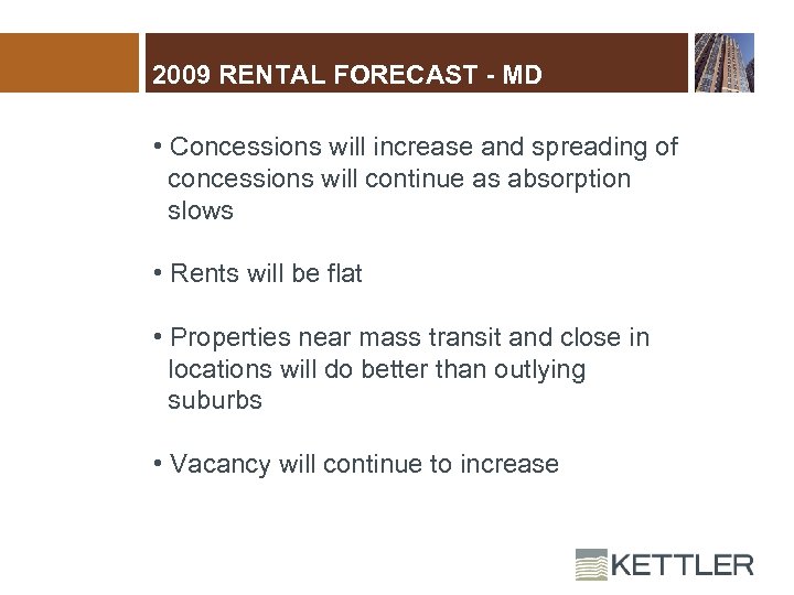 2009 RENTAL FORECAST - MD • Concessions will increase and spreading of concessions will