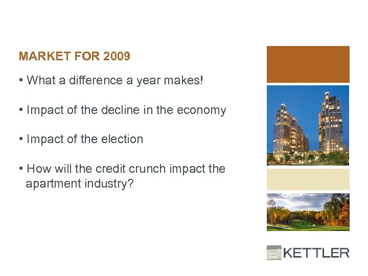 MARKET FOR 2009 • What a difference a year makes! • Impact of the