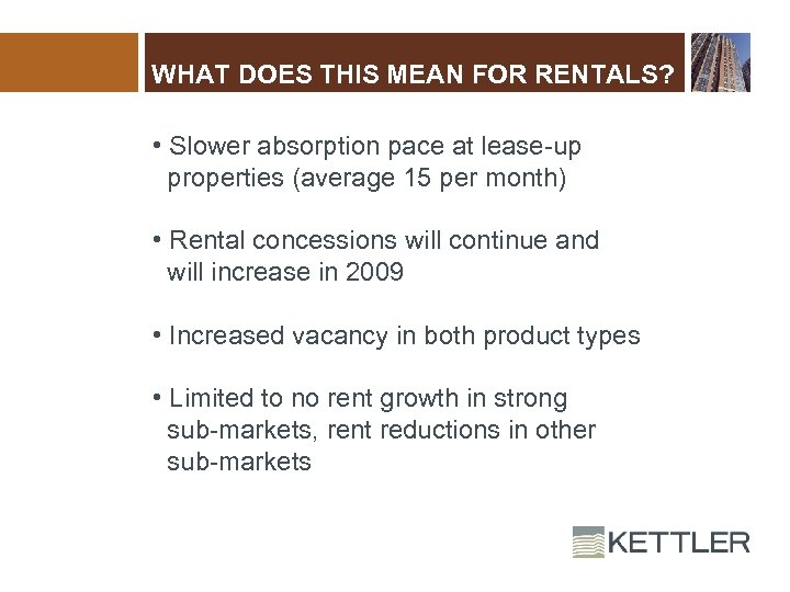 WHAT DOES THIS MEAN FOR RENTALS? • Slower absorption pace at lease-up properties (average