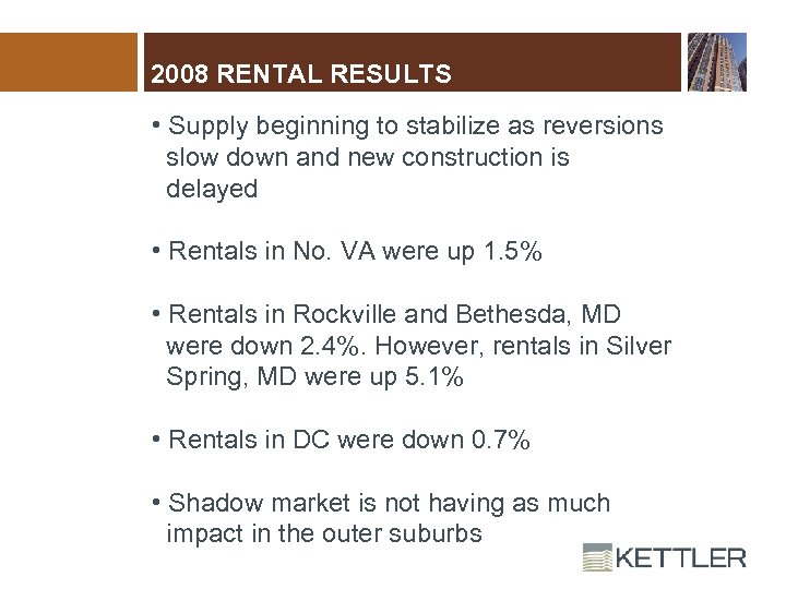 2008 RENTAL RESULTS • Supply beginning to stabilize as reversions slow down and new