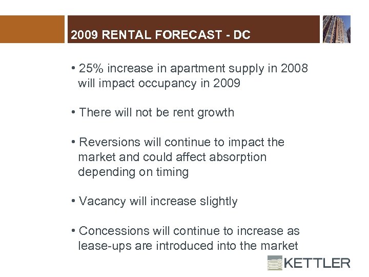 2009 RENTAL FORECAST - DC • 25% increase in apartment supply in 2008 will