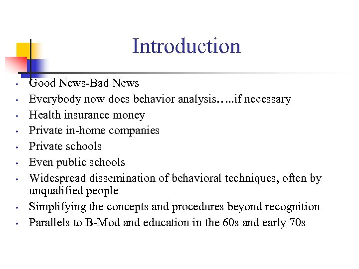 Introduction • • • Good News-Bad News Everybody now does behavior analysis…. . if