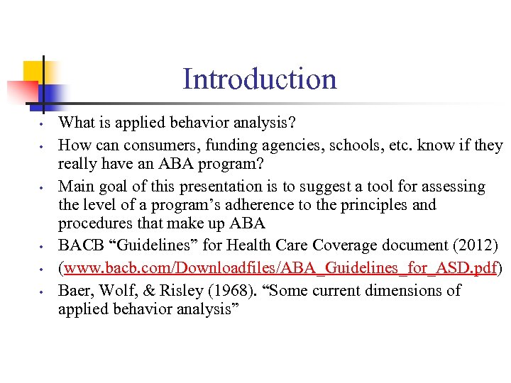Introduction • • • What is applied behavior analysis? How can consumers, funding agencies,