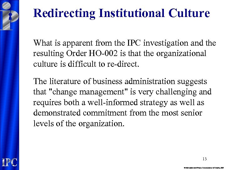 Redirecting Institutional Culture What is apparent from the IPC investigation and the resulting Order