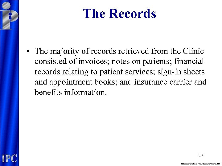 The Records • The majority of records retrieved from the Clinic consisted of invoices;