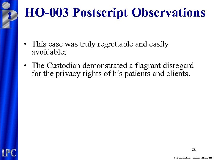 HO-003 Postscript Observations • This case was truly regrettable and easily avoidable; • The