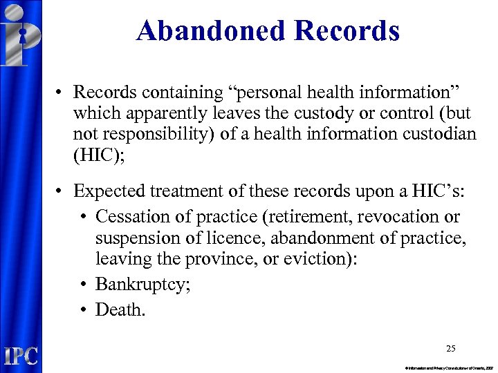 Abandoned Records • Records containing “personal health information” which apparently leaves the custody or