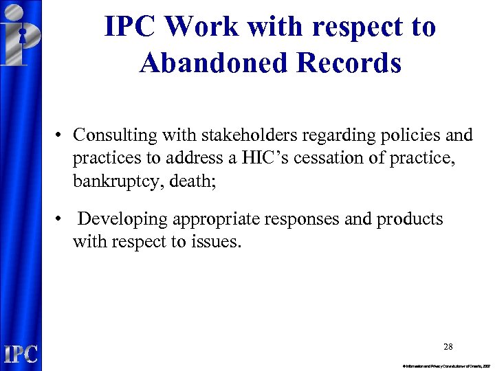 IPC Work with respect to Abandoned Records • Consulting with stakeholders regarding policies and