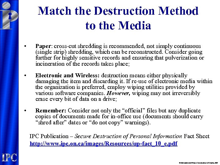 Match the Destruction Method to the Media • Paper: cross-cut shredding is recommended, not