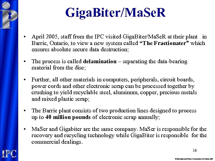 Giga. Biter/Ma. Se. R • April 2005, staff from the IPC visited Giga. Biter/Ma.