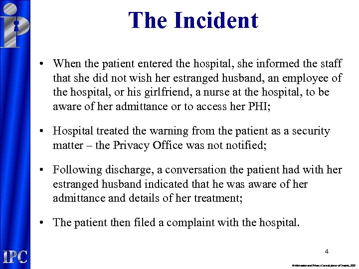 The Incident • When the patient entered the hospital, she informed the staff that