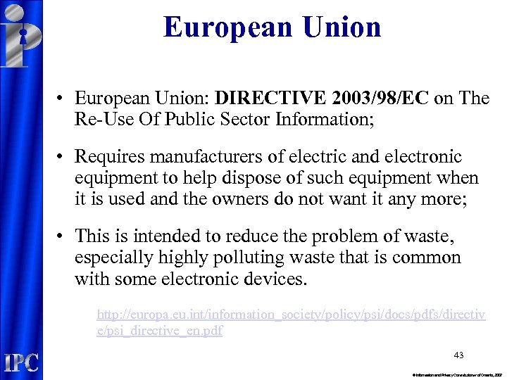 European Union • European Union: DIRECTIVE 2003/98/EC on The Re-Use Of Public Sector Information;
