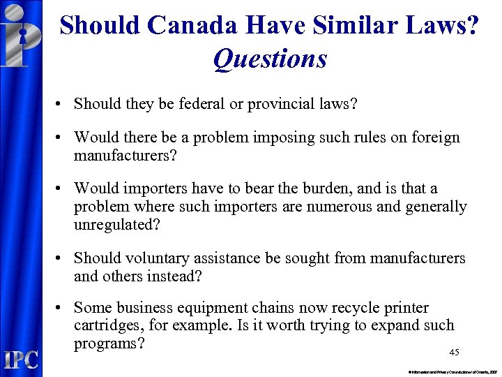Should Canada Have Similar Laws? Questions • Should they be federal or provincial laws?