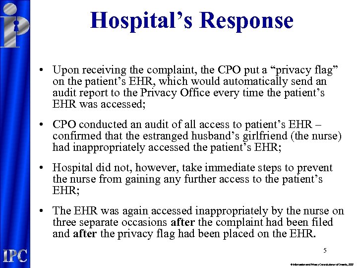 Hospital’s Response • Upon receiving the complaint, the CPO put a “privacy flag” on