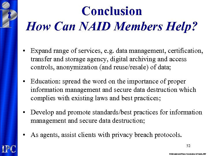 Conclusion How Can NAID Members Help? • Expand range of services, e. g. data