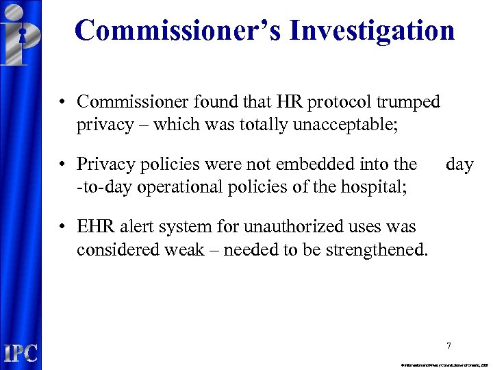 Commissioner’s Investigation • Commissioner found that HR protocol trumped privacy – which was totally