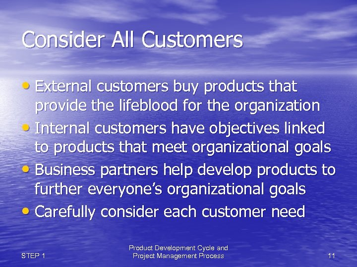 Consider All Customers • External customers buy products that provide the lifeblood for the