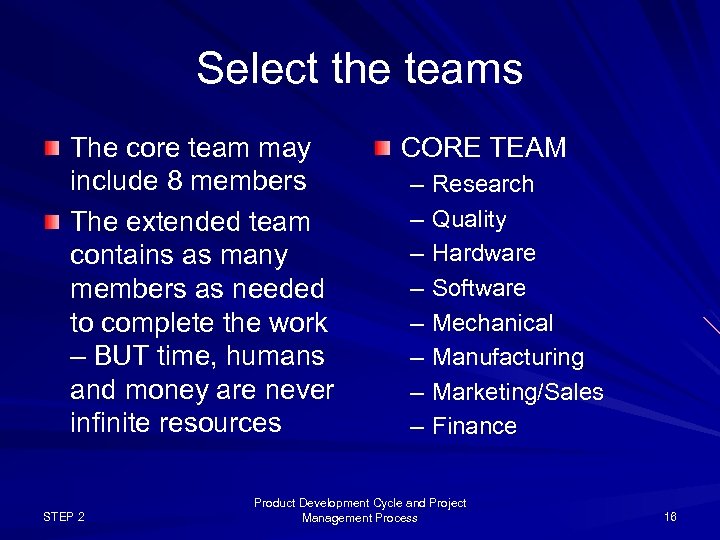 Select the teams The core team may include 8 members The extended team contains