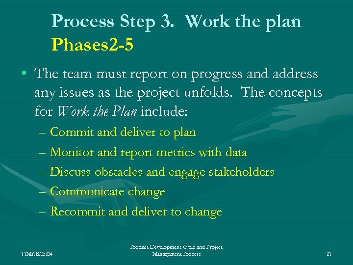 Process Step 3. Work the plan Phases 2 -5 • The team must report