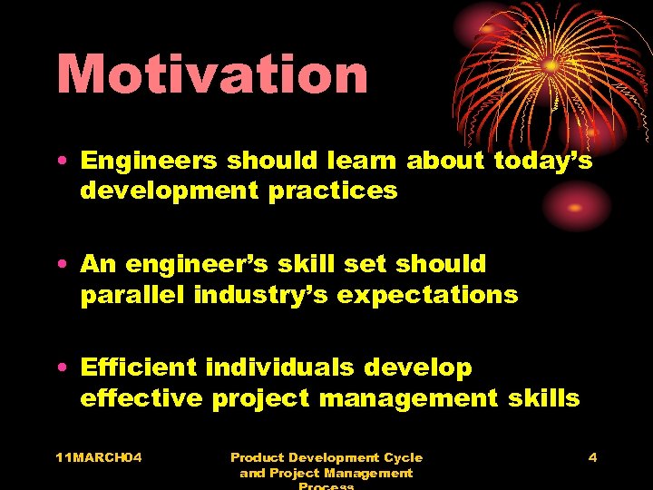 Motivation • Engineers should learn about today’s development practices • An engineer’s skill set