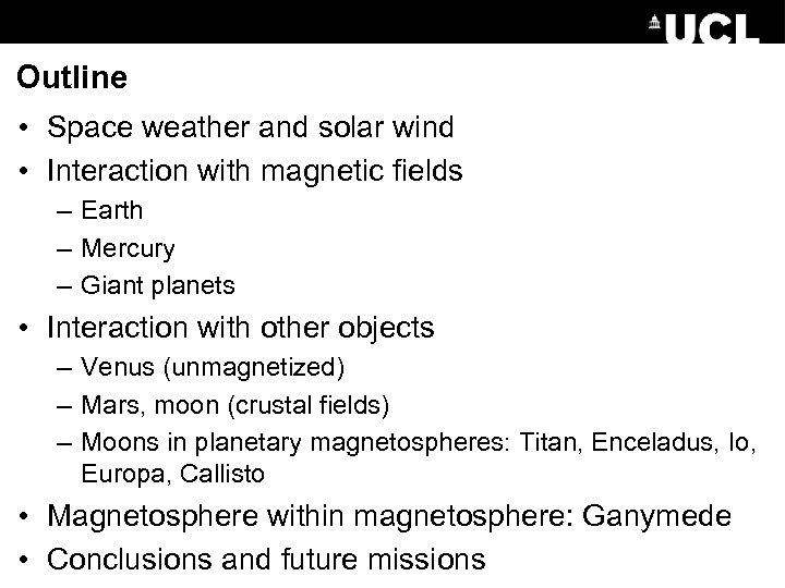 Outline • Space weather and solar wind • Interaction with magnetic fields – Earth