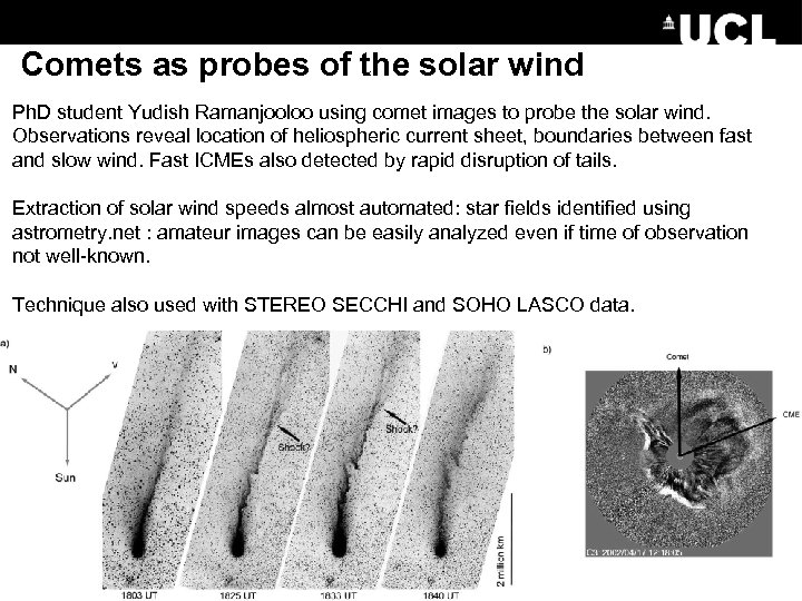 Comets as probes of the solar wind Ph. D student Yudish Ramanjooloo using comet