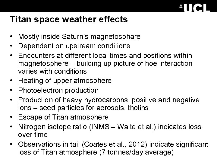 Titan space weather effects • Mostly inside Saturn’s magnetosphare • Dependent on upstream conditions