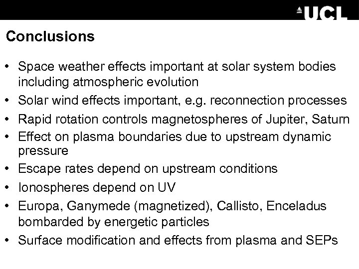 Conclusions • Space weather effects important at solar system bodies including atmospheric evolution •