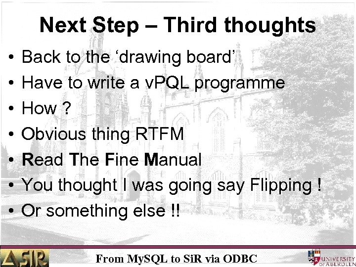Next Step – Third thoughts • • Back to the ‘drawing board’ Have to