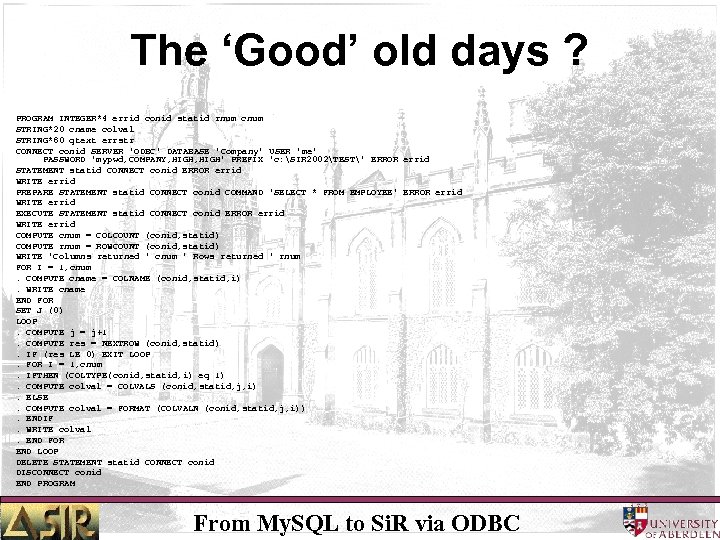 The ‘Good’ old days ? PROGRAM INTEGER*4 errid conid statid rnum cnum STRING*20 cname