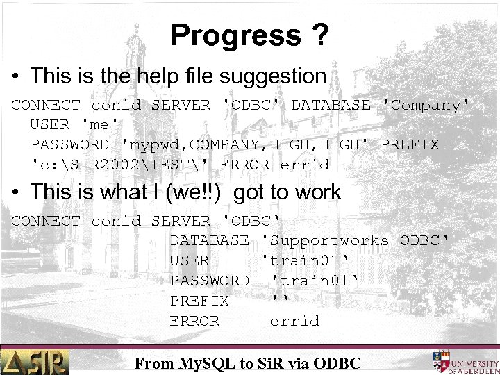 Progress ? • This is the help file suggestion CONNECT conid SERVER 'ODBC' DATABASE